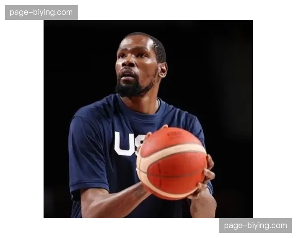 凯文·杜兰特谈及巴黎奥运会可能是其国家队生涯终点